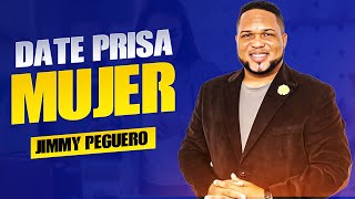 Date Prisa Mujer  - Jimmy Peguero