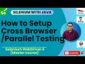 Session 67: Selenium-Hybrid Project | How to Setup & Run Cross Browser-Parallel Testing in Selenium!