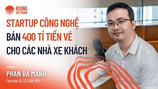 Startup công nghệ bán 400 tỉ đồng cho các nhà xe khách - Phan Bá Mạnh | Chapter 0 EP 76