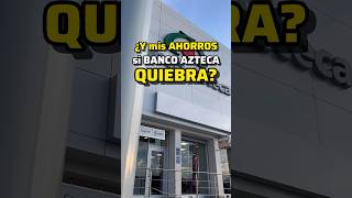 Que pasara con tus ahorros si Banco Azteca quiebra? #shorts #bancoazteca #noticias #noticiasméxico