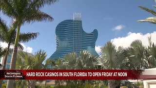 Hard Rock Casinos in South Florida reopen Friday