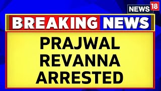 Prajawal Revanna Row | Hassan MP Prajwal Revanna Arrested After His Flight From Germany | News18