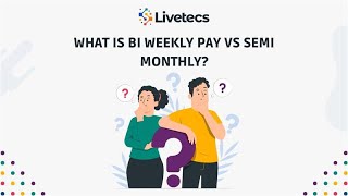 What is Bi Weekly Pay vs Semi Monthly? | Livetecs
