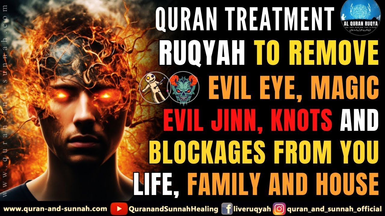 Ruqiah To Remove Evil Eye Magic Evil Jinn Knots And Blockages From