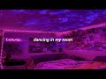 347aidan // dancing in my room (s l o w e d + r e v e r b)