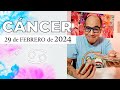 CÁNCER | Horóscopo de hoy 29 de Febrero 2024