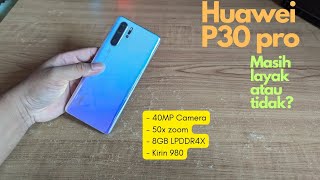 Review Huawei P30 pro indonesia | Masih layak atau tidak di tahun 2024