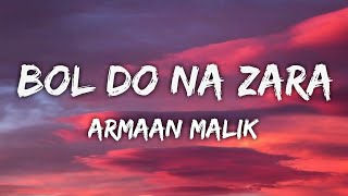 Bol Do Na Zara Lyrics | Armaan Malik |