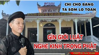 PHAN CHÍ TÂM 2024: CHI CHO BẰNG TA SỚM LO TOAN - GÌN GIỚI LUẬT NGHE KINH TRỌNG PHẬT (T)