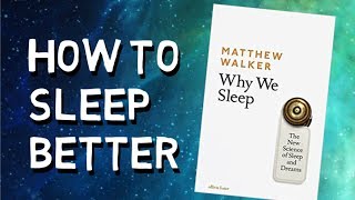 HOW TO SLEEP BETTER | WHY WE SLEEP BY MATTHEW WALKER