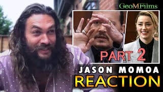 Jason Momoa Johnny Depp Amber Heard Trial REACTION PART 2 Dub