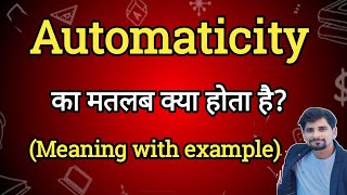 Automaticity Meaning in Hindi | Automaticity Ka Matlab kya Hota hai| English to Hindi dictionary