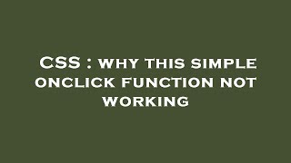 CSS : why this simple onclick function not working
