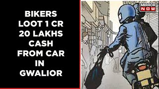 Bikers Loot 1 Crore 20 Lakh Cash From Car In Gwalior | CCTV Shows Shocking Loot | English News