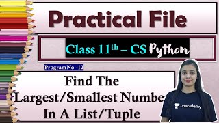 P#12 -Class 11CS -Python Practical File | Suggested Practical List |Largest/Smallest In A List/Tuple