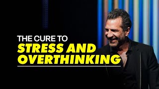 The Cure to Stress and Overthinking | 10:30AM