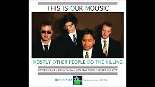 Mostly Other People Do The Killing-This Is Our Moosic (full album)