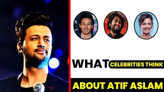 What Celebrities Think About Atif Aslam | ft.jubin nautiyal, Tiger Shroff Ar Rahman