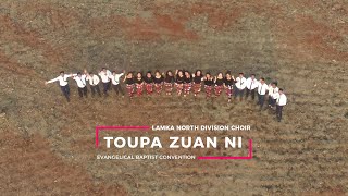 TOUPA ZUAN NI | EBC Lamka North Division Choir (2021)