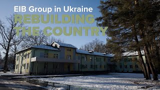 Rebuilding Ukraine with EIB Recovery Programmes