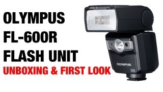 Olympus FL-600R Flash Unboxing \u0026 First Look