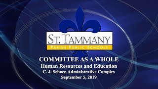 St. Tammany Parish Schools Committee as a Whole: Human Resources and Education - 9/5/19