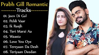 Prabh Gill Old Nostalgia | Prabh Gill All Romantic Tracks | Prabh Gill Romantic Jukebox