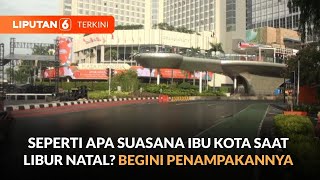 Begini Penampakan Jalanan Ibu Kota di Momen Liburan Natal, Bisa Puas Gowes dan Olahraga | Liputan 6