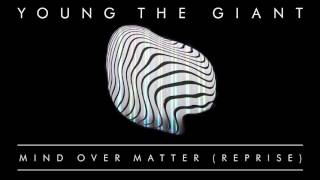 Young the Giant - Mind Over Matter (Reprise) ( Audio)
