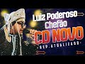 LUIS PODEROSO CHEFÃO - CD ATUALIZADO MUSICAS NOVAS 2023