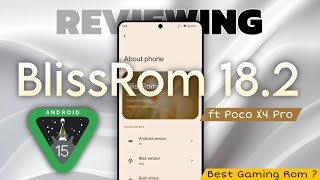 BEST STABILITY+BEST GAMING 🔥🔥 | BLISS ROM 18.2 REVIEW | ANDROID 15 | POCO X4 PRO #gaming #customrom