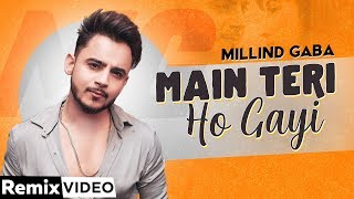 Main Teri Ho Gayi (Remix) | Millind Gaba | DJ Kushagra | Latest Punjabi Song 2020
