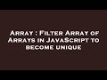 Array : Filter Array of Arrays in JavaScript to become unique