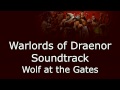 Warlords of Draenor Music - Wolf at the Gates