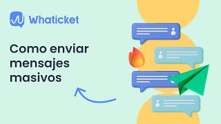 Cómo enviar mensajes masivos | Whaticket