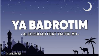 Ya Badrotim - Ai Khodijah Feat Taufiq MD (Lirik Sholawat)