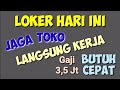 Loker Penjaga Toko Gaji 3,5 Juta (Langsung Kerja) ll Lowongan Kerja Hari Ini