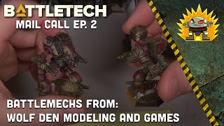 Battletech: Mail Call Ep. 2 - Battlemechs from Wolf Den Modeling and Games