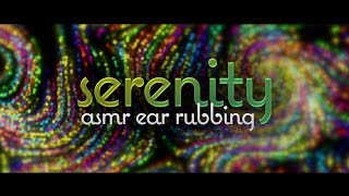 EAR RUBBING 👂 SERENITY an ASMR ORIGINAL SERIES | Ep.2 | 8K