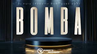 Dj Kury - Bomba (Roberto Rodriguez Rmx)