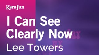 I Can See Clearly Now - Lee Towers | Karaoke Version | KaraFun