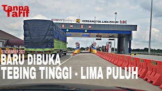 Tol LIMA PULUH-TEBING TINGGI sudah dibuka , kondisinya...