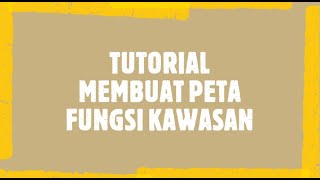 TUTORIAL MEMBUAT PETA FUNGSI KAWASAN