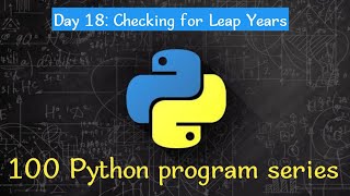 Day 18: Checking for Leap Years. #pythonprogramming #100daysofcode