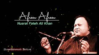 Afreen Afreen || (Slowed+Reverb) || Nusrat Fateh Ali Khan || Slowed & Reverb Nation