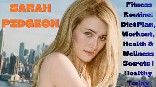 Sarah Pidgeon Fitness Routine: Diet Plan, Workout, Health & Wellness Secrets | Healthy Today...