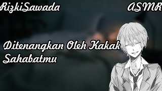 Ditenangkan Oleh Kakak Sahabatmu [RolePlay/Audio Cowok/Flirt/ASMR/M4F]