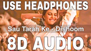 Sau Tarah Ke (8D Audio) || Dishoom || Amit Mishra || John Abraham, Varun Dhawan,Jacqueline Fernandez
