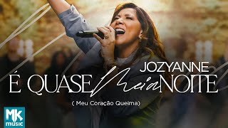 Jozyanne - É Quase Meia-Noite (Meu Coração Queima) (Ao Vivo) (Clipe Oficial MK Music)