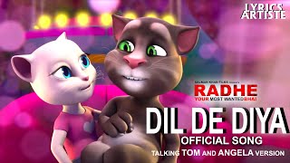 Dil De Diya - Radhe : Your Most Wanted Bhai ( Talking Tom & Angela Version ) | Salman , Jacqueline |